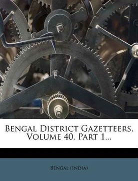 portada bengal district gazetteers, volume 40, part 1... (en Inglés)