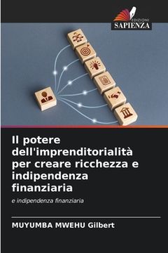portada Il potere dell'imprenditorialità per creare ricchezza e indipendenza finanziaria (en Italiano)