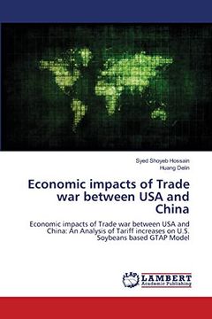 portada Economic Impacts of Trade war Between usa and China: Economic Impacts of Trade war Between usa and China: An Analysis of Tariff Increases on U. S. Soybeans Based Gtap Model (in English)
