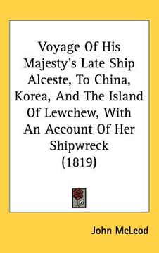 portada voyage of his majesty's late ship alceste, to china, korea, and the island of lewchew, with an account of her shipwreck (1819)