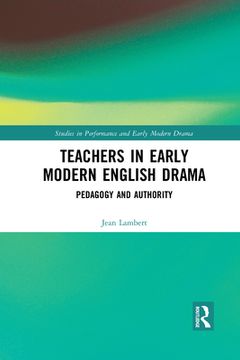 portada Teachers in Early Modern English Drama: Pedagogy and Authority (Studies in Performance and Early Modern Drama) (en Inglés)