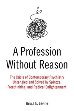 portada A Profession Without Reason: The Crisis of Contemporary Psychiatry―Untangled and Solved by Spinoza, Freethinking, and Radical Enlightenment (in English)