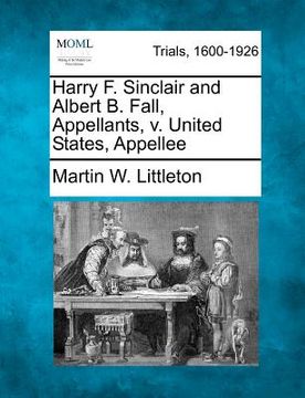 portada harry f. sinclair and albert b. fall, appellants, v. united states, appellee