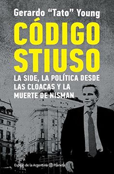 portada Codigo Stiuso la Side la Politica Desde las Cloacas y la Muerte de Nisman