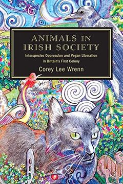 portada Animals in Irish Society: Interspecies Oppression and Vegan Liberation in Britain'S First Colony (en Inglés)