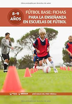 portada Fútbol Base: Fichas Para la Enseñanza en Escuelas de Fútbol 8-9 Años