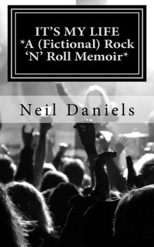 portada It's My Life: A (Fictional) Rock 'N' Roll Memoir