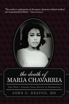 portada the death of maria chavarria: one man's journey from doctor to damnation (en Inglés)