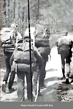 portada My Incredible Misadventures: A Wild Kid's Recollections (en Inglés)