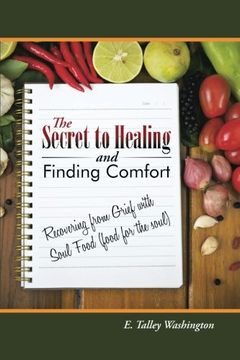 portada The Secret to Healing and Finding Comfort: Recovering From Grief With Soul Food (Food for the Soul) 