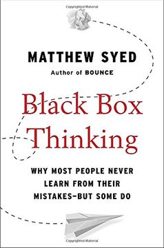 portada Black box Thinking: Why Most People Never Learn From Their Mistakes--But Some do 