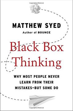 portada Black box Thinking: Why Most People Never Learn From Their Mistakes--But Some do