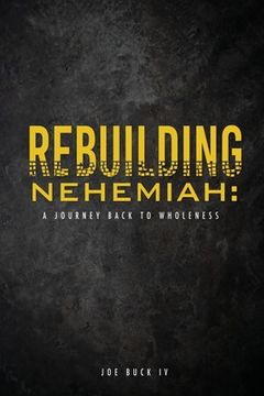 portada Rebuilding Nehemiah: a journey back to wholeness (en Inglés)