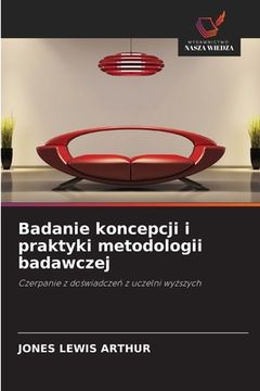 portada Badanie koncepcji i praktyki metodologii badawczej (en Polaco)