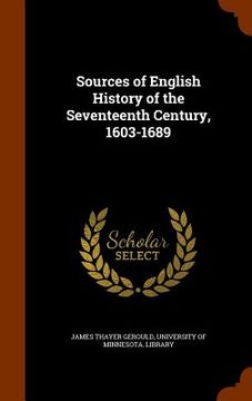 portada Sources of English History of the Seventeenth Century, 1603-1689 (en Inglés)