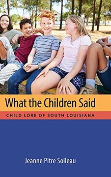 portada What the Children Said: Child Lore of South Louisiana (Cultures of Childhood) (en Inglés)