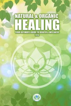 portada Natural & Holistic Healing: The Ultimate Guide to Health & Wellness (in English)