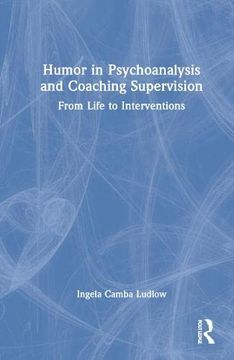 portada Humor in Psychoanalysis and Coaching Supervision: From Life to Interventions (en Inglés)