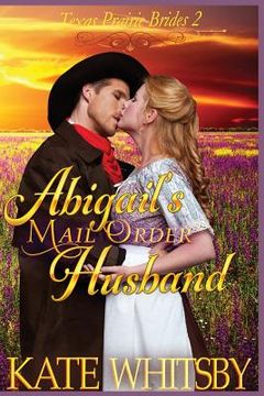 portada Abigail's Mail Order Husband: A Clean Historical Cowboy Romance Story (en Inglés)