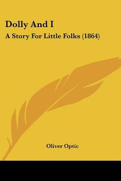 portada dolly and i: a story for little folks (1864) (en Inglés)