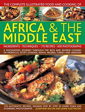 portada The Complete Illustrated Food and Cooking of Africa & the Middle East: A Fascinating Journey Through the Rich and Diverse Cuisines of Morocco, Egypt, Ethiopia, Kenya, Nigeria, Turkey and Lebanon (en Inglés)