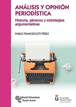 portada Análisis y Opinión Periodística: Historia, Géneros y Estrategias Argumentales (Manuales)