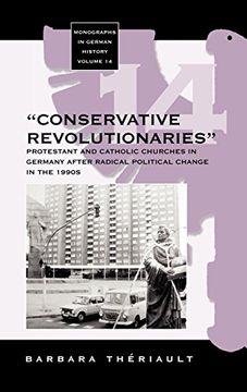 portada The 'conservative Revolutionaries': The Protestant and Catholic Churches in Germany After Radical Political Change in the 1990S (Monographs in German History) 