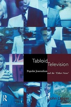 portada tabloid television: popular journalism and the 'other news'