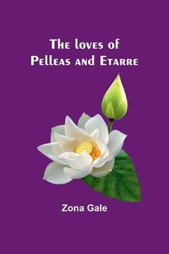 portada The loves of Pelleas and Etarre (en Inglés)