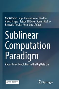 portada Sublinear Computation Paradigm: Algorithmic Revolution in the Big Data Era (en Inglés)
