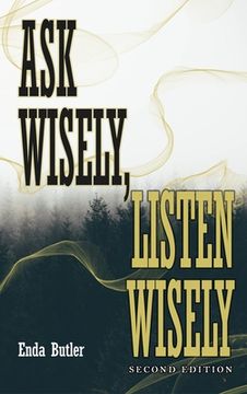 portada Ask Wisely, Listen Wisely: Second Edition (en Inglés)