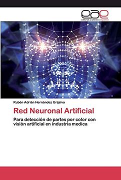 portada Red Neuronal Artificial: Para Detección de Partes por Color con Visión Artificial en Industria Medica