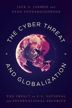 portada The Cyber Threat and Globalization: The Impact on U.S. National and International Security (en Inglés)