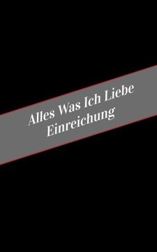 portada Alles Was Ich Liebe Uber Einreichung: Ein Sicherer Platz Fur Deine Kinky Gedanken (German Edition)
