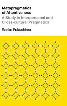 portada Metapragmatics of Attentiveness: A Study in Interpersonal and Cross-Cultural Pragmatics (Pragmatic Interfaces) (in English)