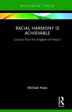 portada Racial Harmony Is Achievable: Lessons from the Kingdom of Hawai'i (Routledge Focus)