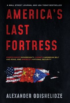 portada America's Last Fortress: Puerto Rico's Sovereignty, China's Caribbean Belt and Road, and America's National Security (in English)