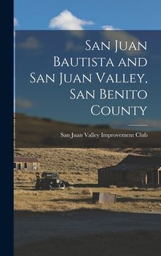portada San Juan Bautista and San Juan Valley, San Benito County (en Inglés)