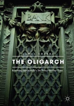 portada The Oligarch: Rewriting Machiavelli’s The Prince for Our Time