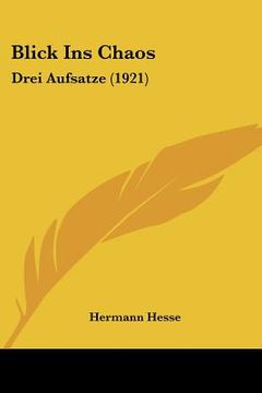 portada Blick Ins Chaos: Drei Aufsatze (1921) (en Alemán)