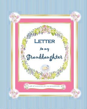 portada Letter to my Granddaughter: a Gift of Memories for my Grandchild (en Inglés)