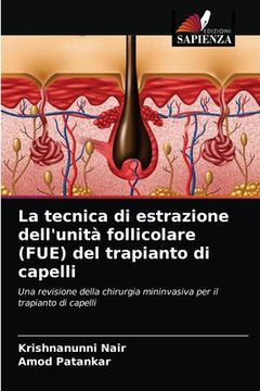 portada La tecnica di estrazione dell'unità follicolare (FUE) del trapianto di capelli (en Italiano)