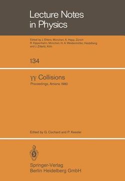 portada gamma gamma collisions: proceedings of the international workshop (journees d'etudes internationales) held at amiens, france, april 8-12, 1980