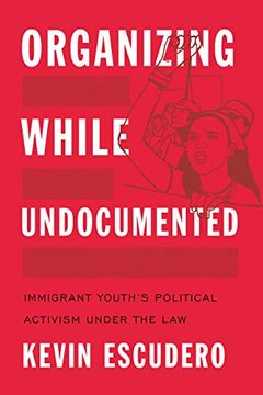 portada Organizing While Undocumented: Immigrant Youth's Political Activism Under the law (Latina (en Inglés)