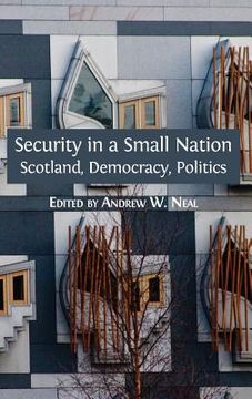 portada Security in a Small Nation: Scotland, Democracy, Politics (en Inglés)