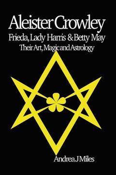 portada Aleister Crowley, Frieda, Lady Harris & Betty May (en Inglés)