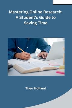 portada Mastering Online Research: A Student's Guide to Saving Time (en Inglés)
