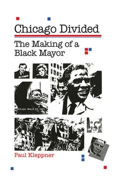 portada chicago divided: the making of a black mayor (en Inglés)