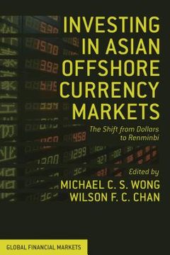 portada investing in asian offshore currency markets: the shift from dollars to renminbi (in English)