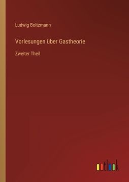 portada Vorlesungen über Gastheorie: Zweiter Theil (en Alemán)